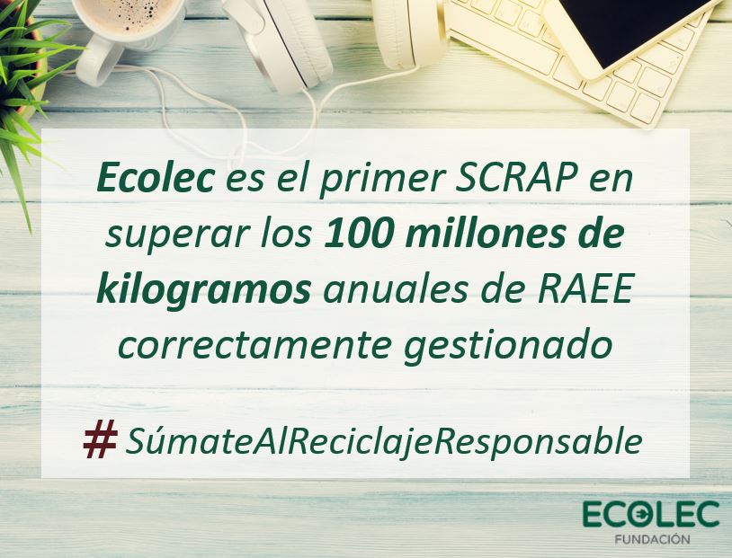 ECOLEC primer SCRAP en superar los 100 millones de kilogramos anuales de RAEE correctamente gestionados
