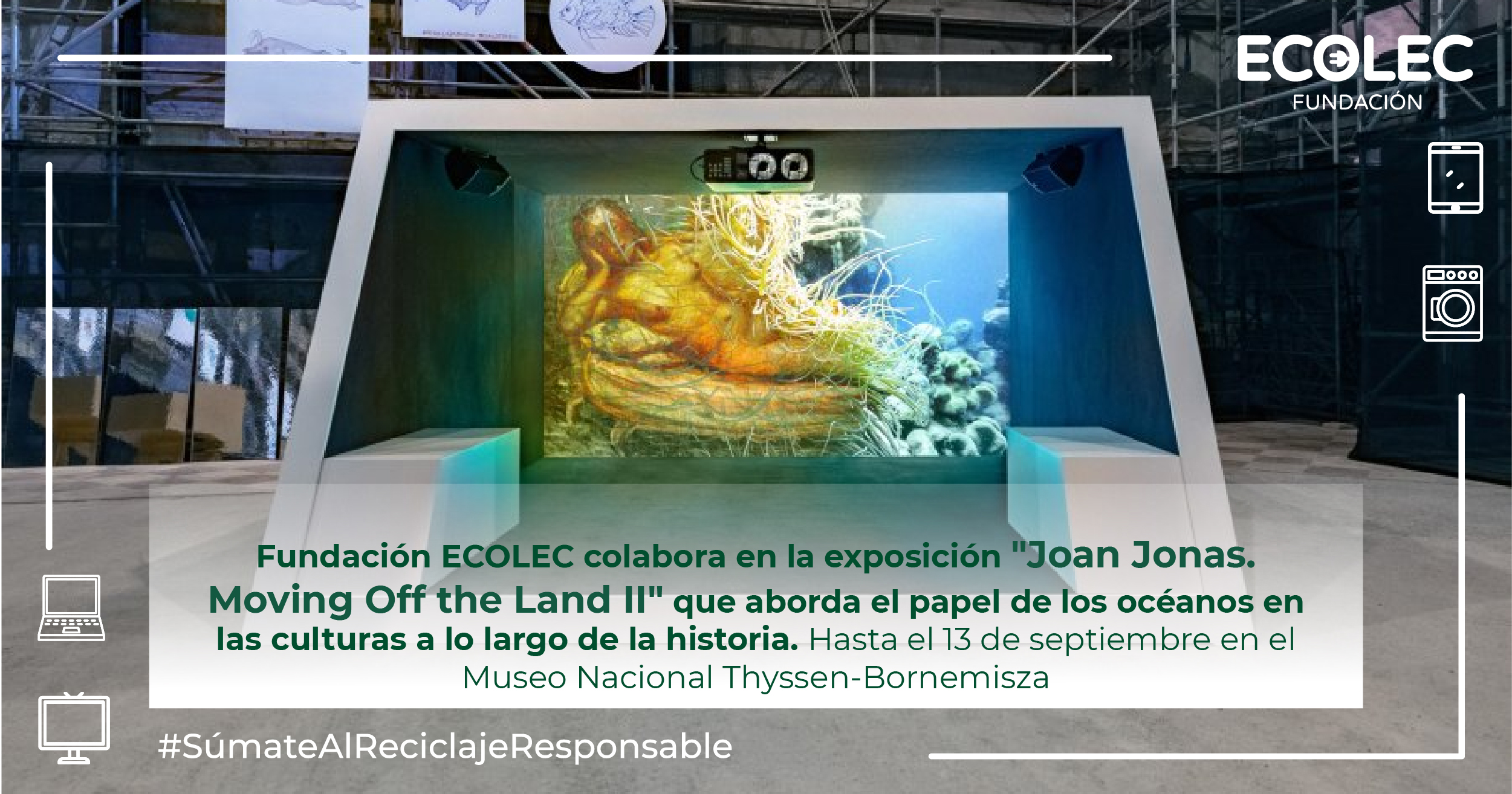 La Fundación ECOLEC colabora en la exposición “Joan Jonas: Moving off the Land II” en el Museo Thyssen-Bornemisza